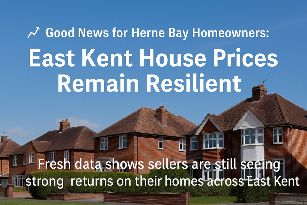 East Kent house prices remain resilient - Herne Bay property values show strong returns for home sellers in 2025