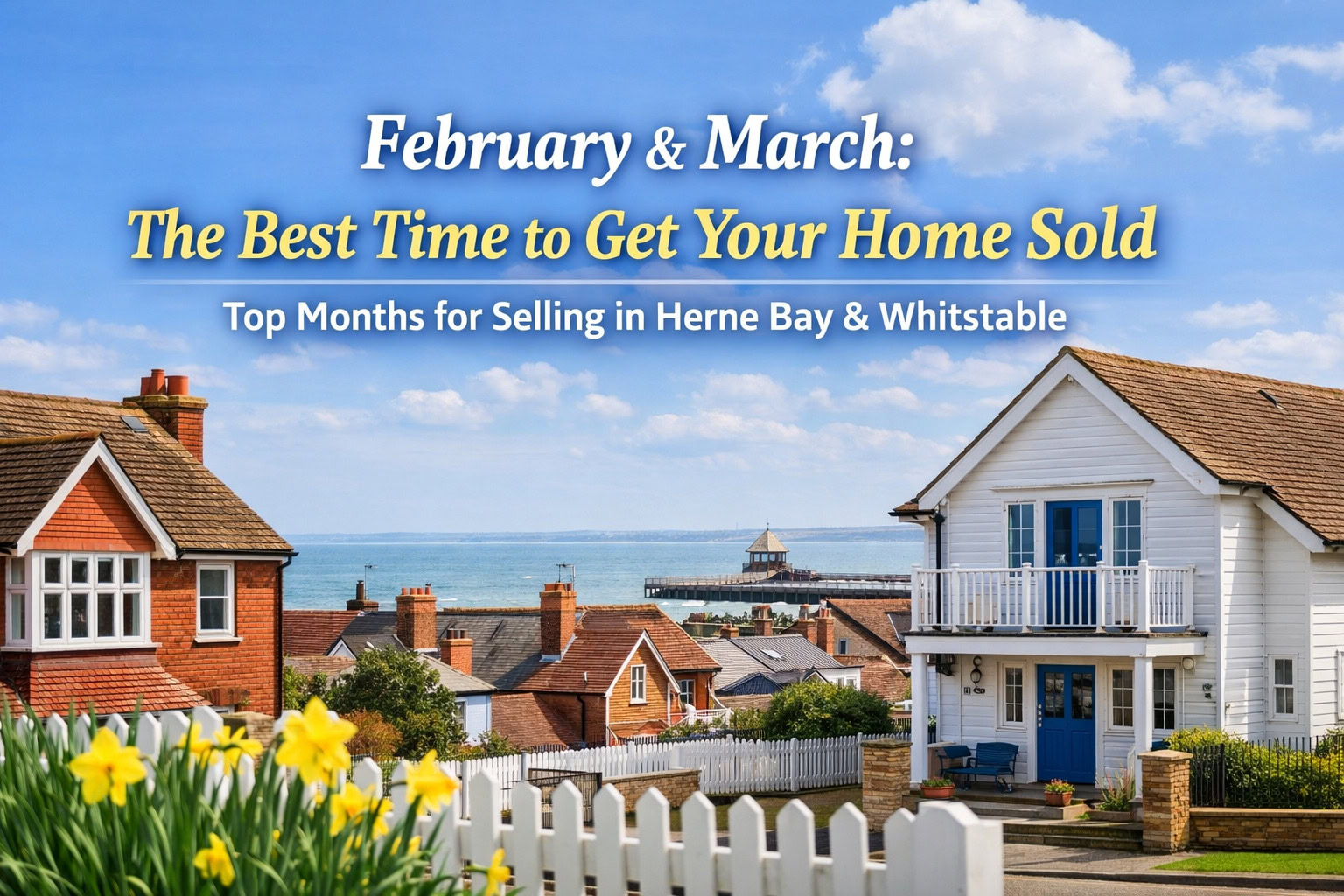 Coastal homes in Herne Bay and Whitstable during February and March, the best time of year to sell a property
